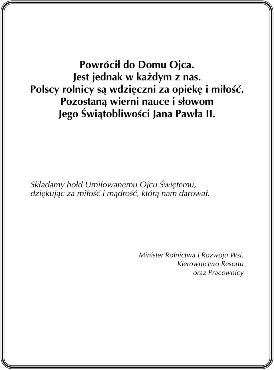 Pozostaną wierni nauce i słowom Jego Świątobliwości Jana Pawła II.