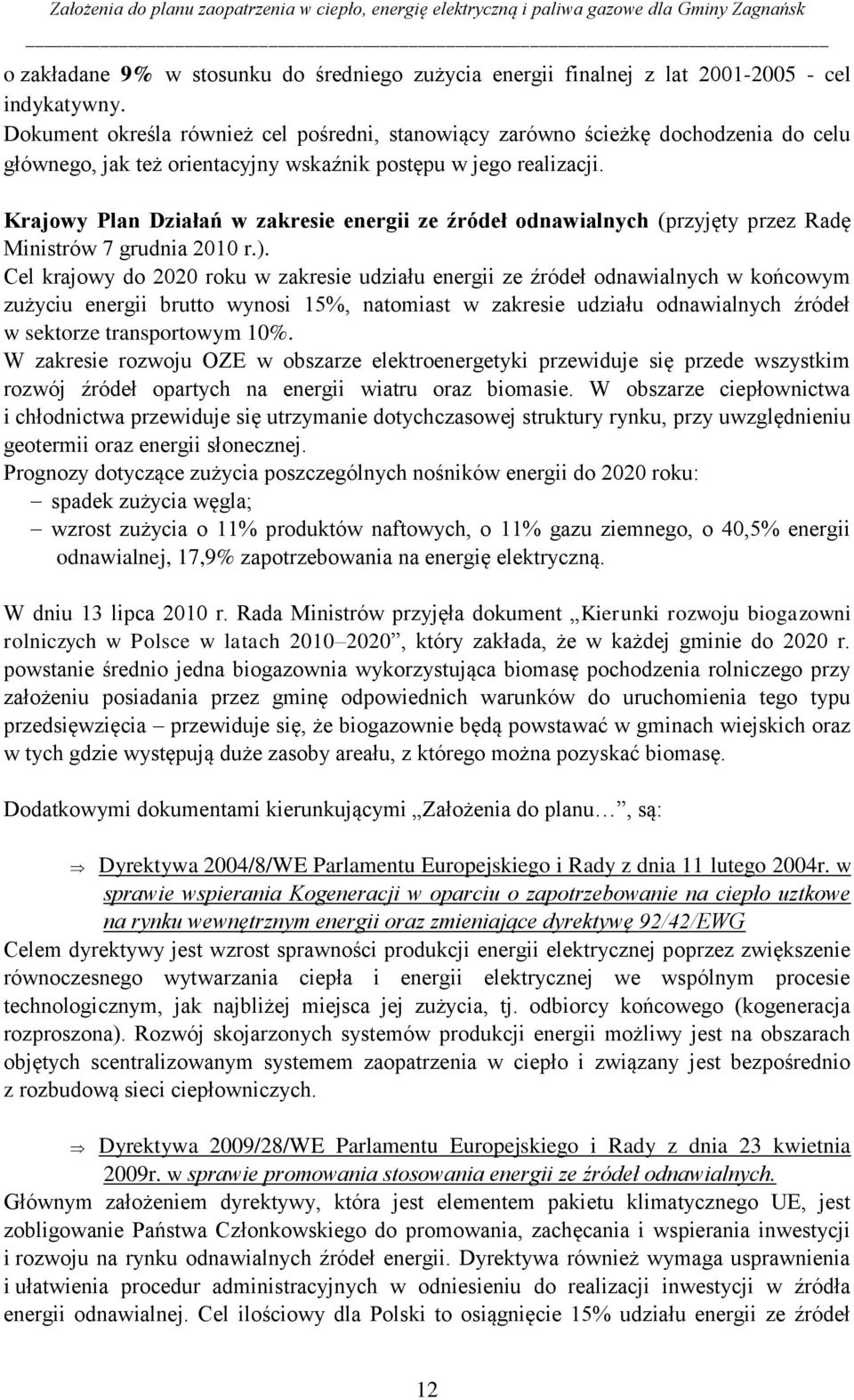 Krajowy Plan Działań w zakresie energii ze źródeł odnawialnych (przyjęty przez Radę Ministrów 7 grudnia 2010 r.).