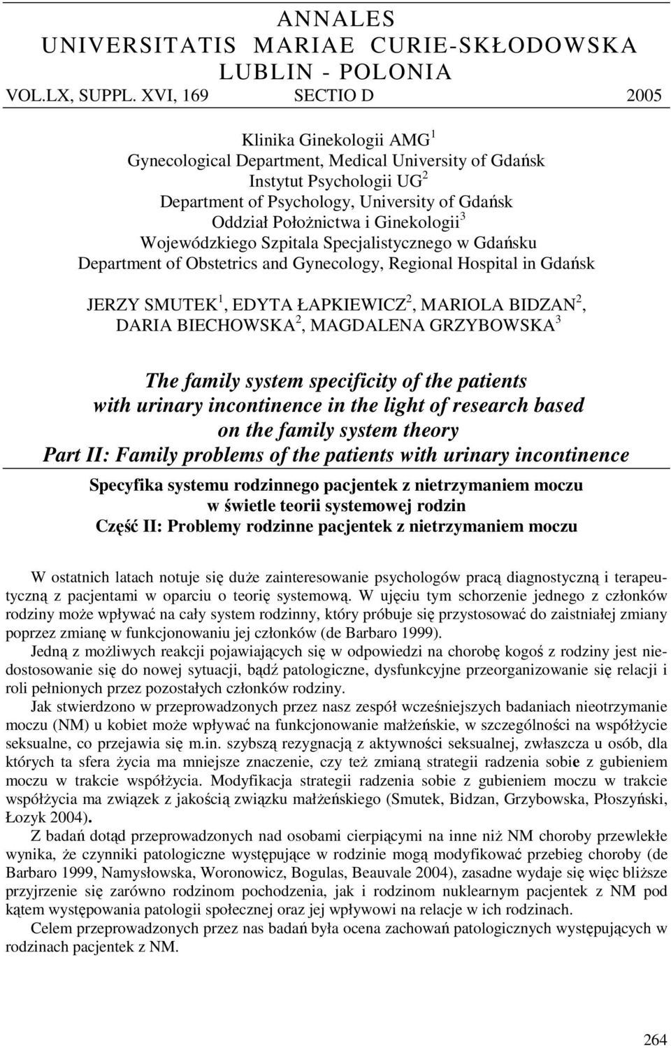 Ginekologii 3 Wojewódzkiego Szpitala Specjalistycznego w Gdańsku Department of Obstetrics and Gynecology, Regional Hospital in Gdańsk JERZY SMUTEK 1, EDYTA ŁAPKIEWICZ 2, MARIOLA BIDZAN 2, DARIA