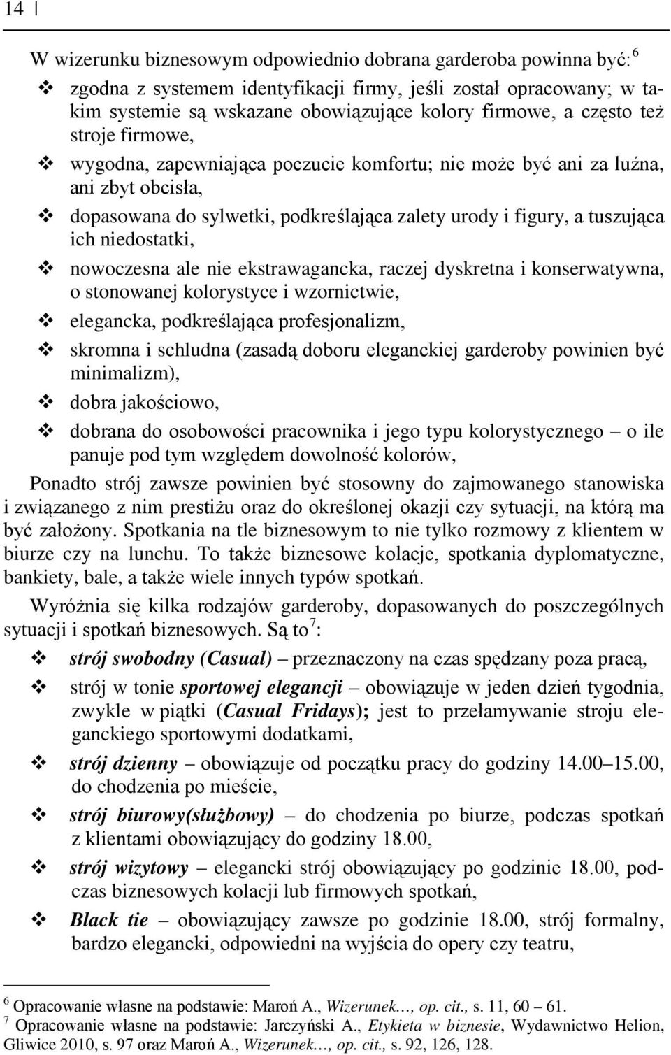 niedostatki, nowoczesna ale nie ekstrawagancka, raczej dyskretna i konserwatywna, o stonowanej kolorystyce i wzornictwie, elegancka, podkreślająca profesjonalizm, skromna i schludna (zasadą doboru