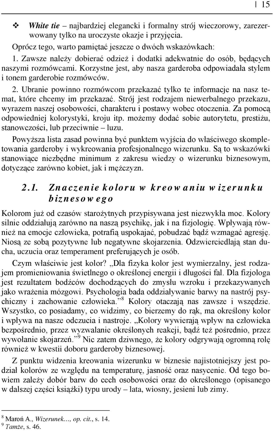 Ubranie powinno rozmówcom przekazać tylko te informacje na nasz temat, które chcemy im przekazać.