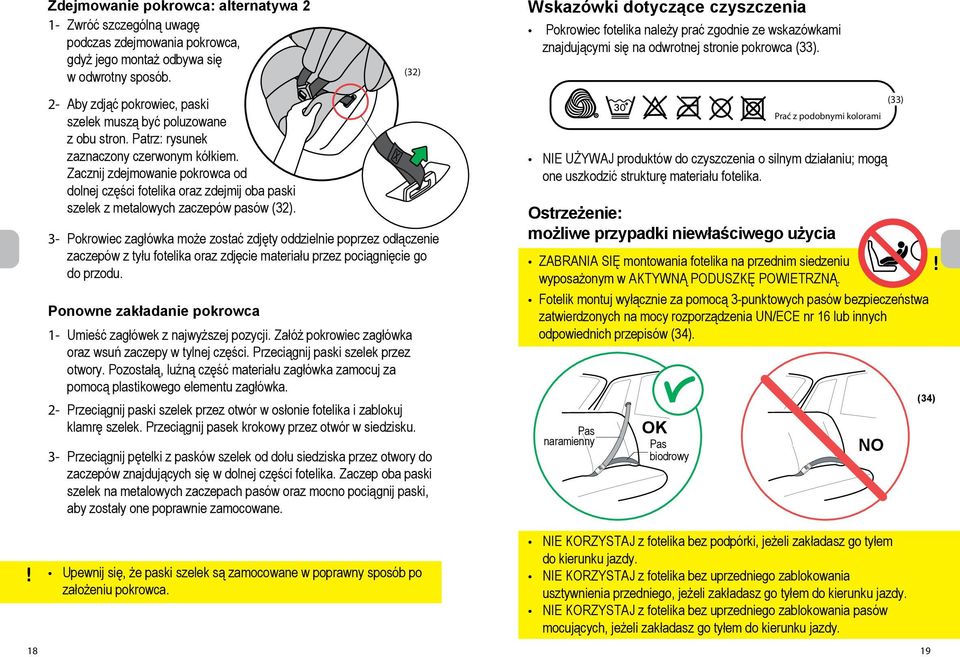 Ponowne zakładanie pokrowca 1- Umieść zagłówek z najwyższej pozycji. Załóż pokrowiec zagłówka oraz wsuń zaczepy w tylnej części. Przeciągnij paski szelek przez otwory.