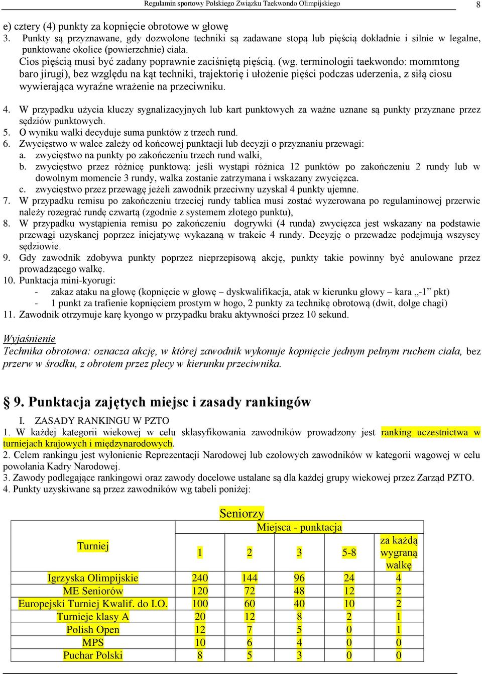 Cios pięścią musi być zadany poprawnie zaciśniętą pięścią. (wg.