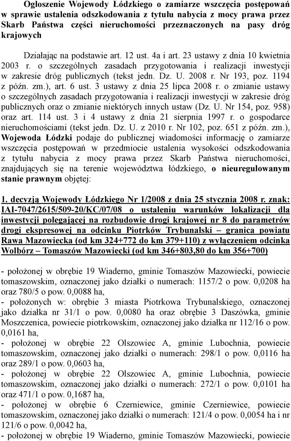 2008 r. Nr 193, poz. 1194 z późn. zm.), art. 6 ust. 3 ustawy z dnia 25 lipca 2008 r.