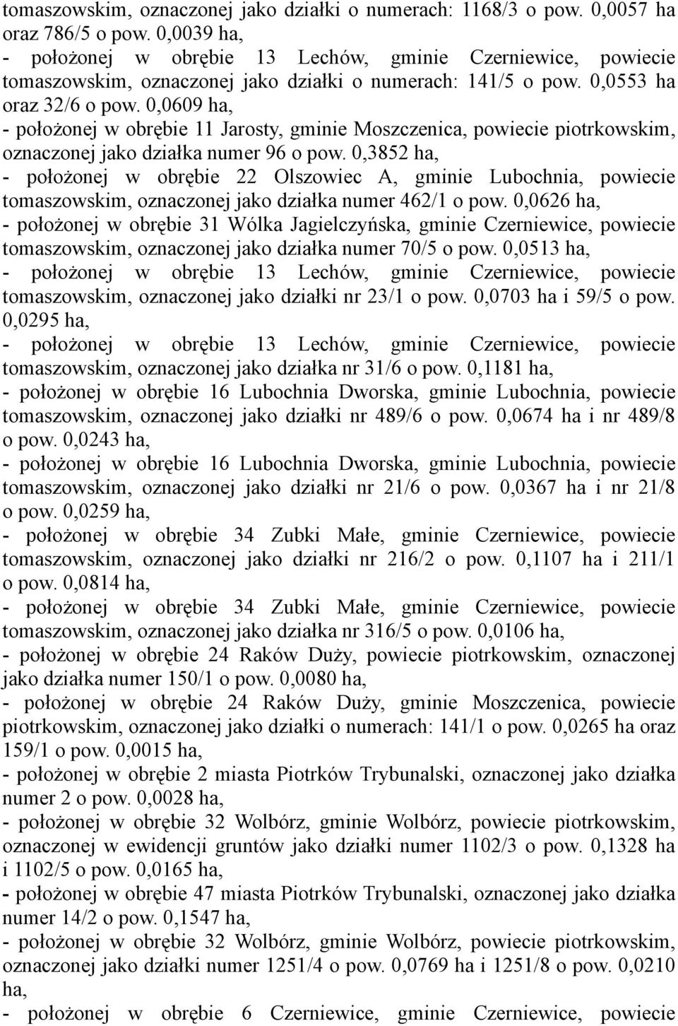 0,0609 ha, - położonej w obrębie 11 Jarosty, gminie Moszczenica, powiecie piotrkowskim, oznaczonej jako działka numer 96 o pow.