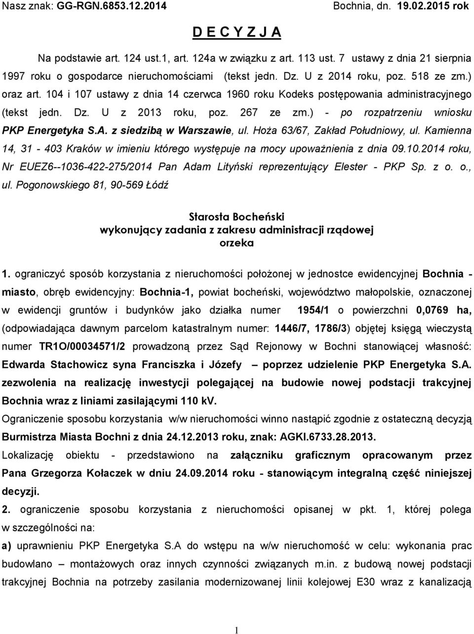 104 i 107 ustawy z dnia 14 czerwca 1960 roku Kodeks postępowania administracyjnego (tekst jedn. Dz. U z 2013 roku, poz. 267 ze zm.) - po rozpatrzeniu wniosku PKP Energetyka S.A.