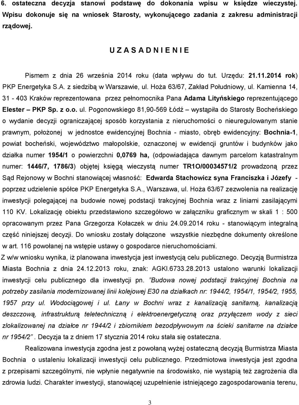 Kamienna 14, 31-403 Kraków reprezentowana przez pełnomocnika Pana Adama Lityńskiego reprezentującego Elester PKP Sp. z o.o. ul.