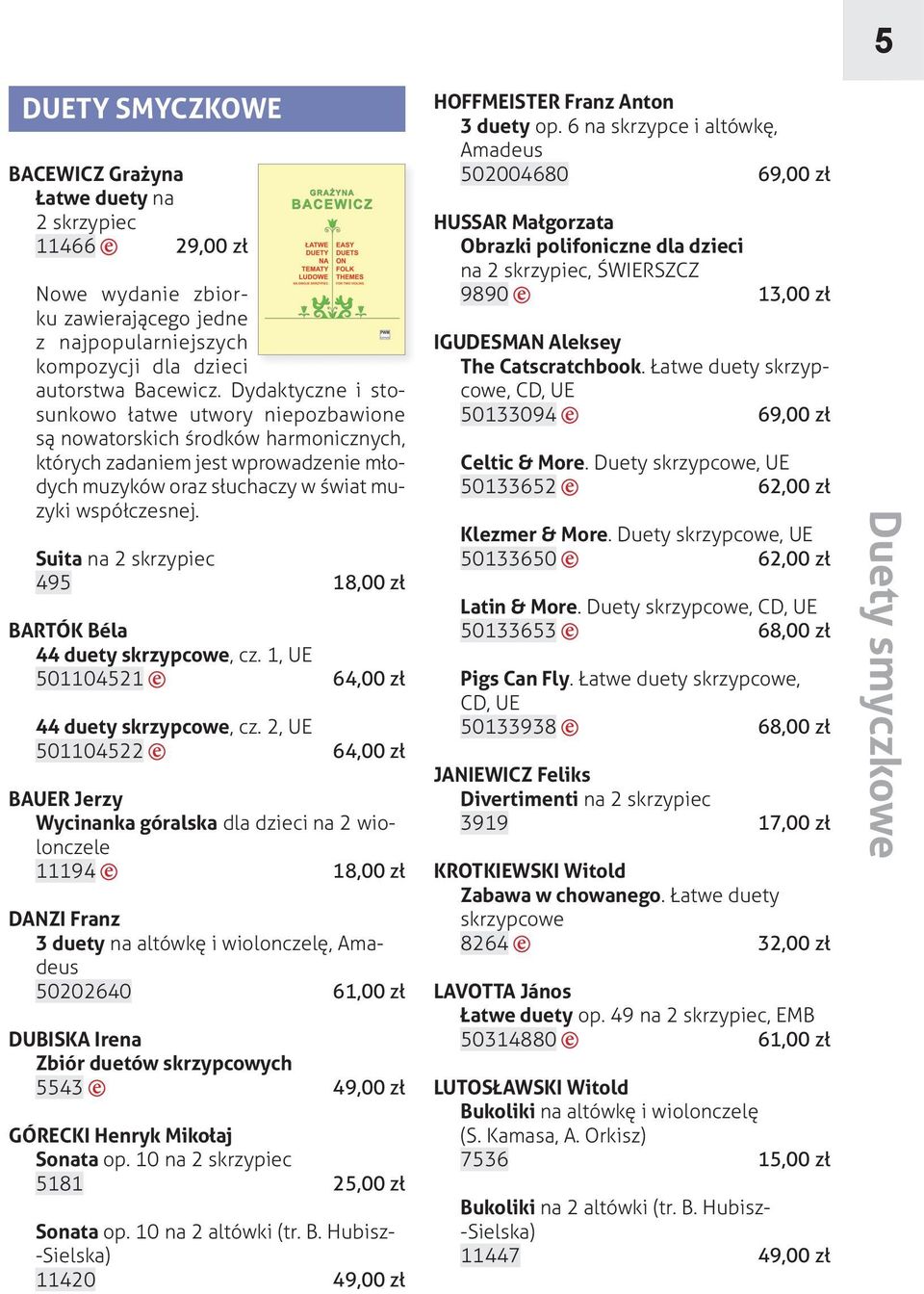 Suita na 2 skrzypiec 495 18,00 zł BARTÓK Béla 44 duety skrzypcowe, cz. 1, UE 501104521 e 64,00 zł 44 duety skrzypcowe, cz.