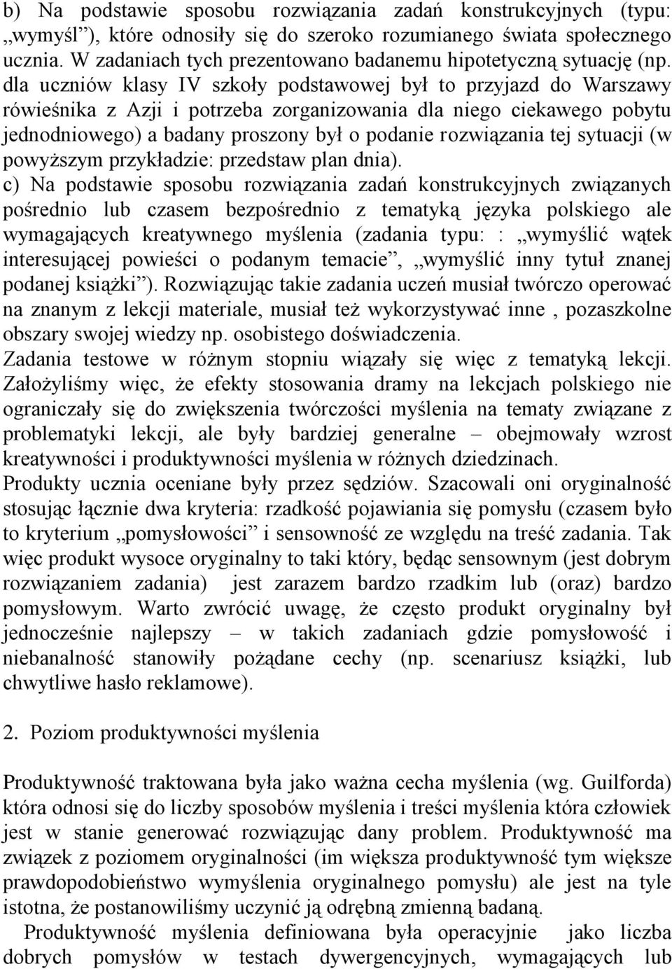 dla uczniów klasy IV szkoły odstawowej był to rzyjazd do Warszawy rówieśnika z Azji i otrzeba zorganizowania dla niego ciekawego obytu jednodniowego) a badany roszony był o odanie rozwiązania tej