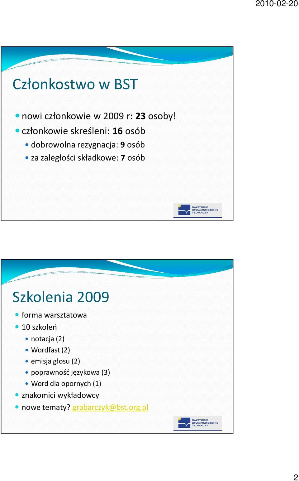 składkowe: 7 osób Szkolenia 2009 forma warsztatowa 10 szkoleń notacja (2) Wordfast