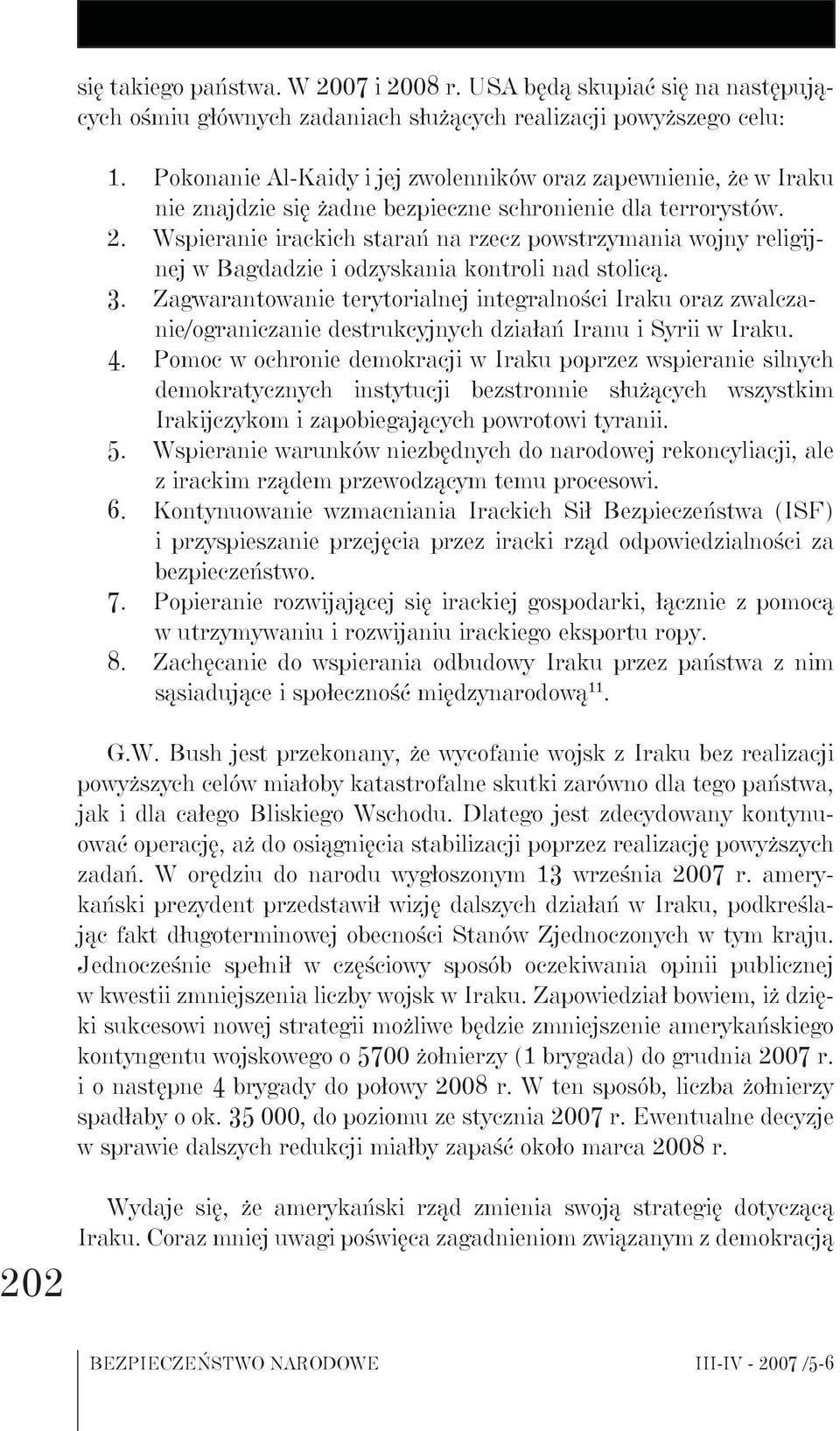 Wspieranie irackich starań na rzecz powstrzymania wojny religijnej w Bagdadzie i odzyskania kontroli nad stolicą. 3.