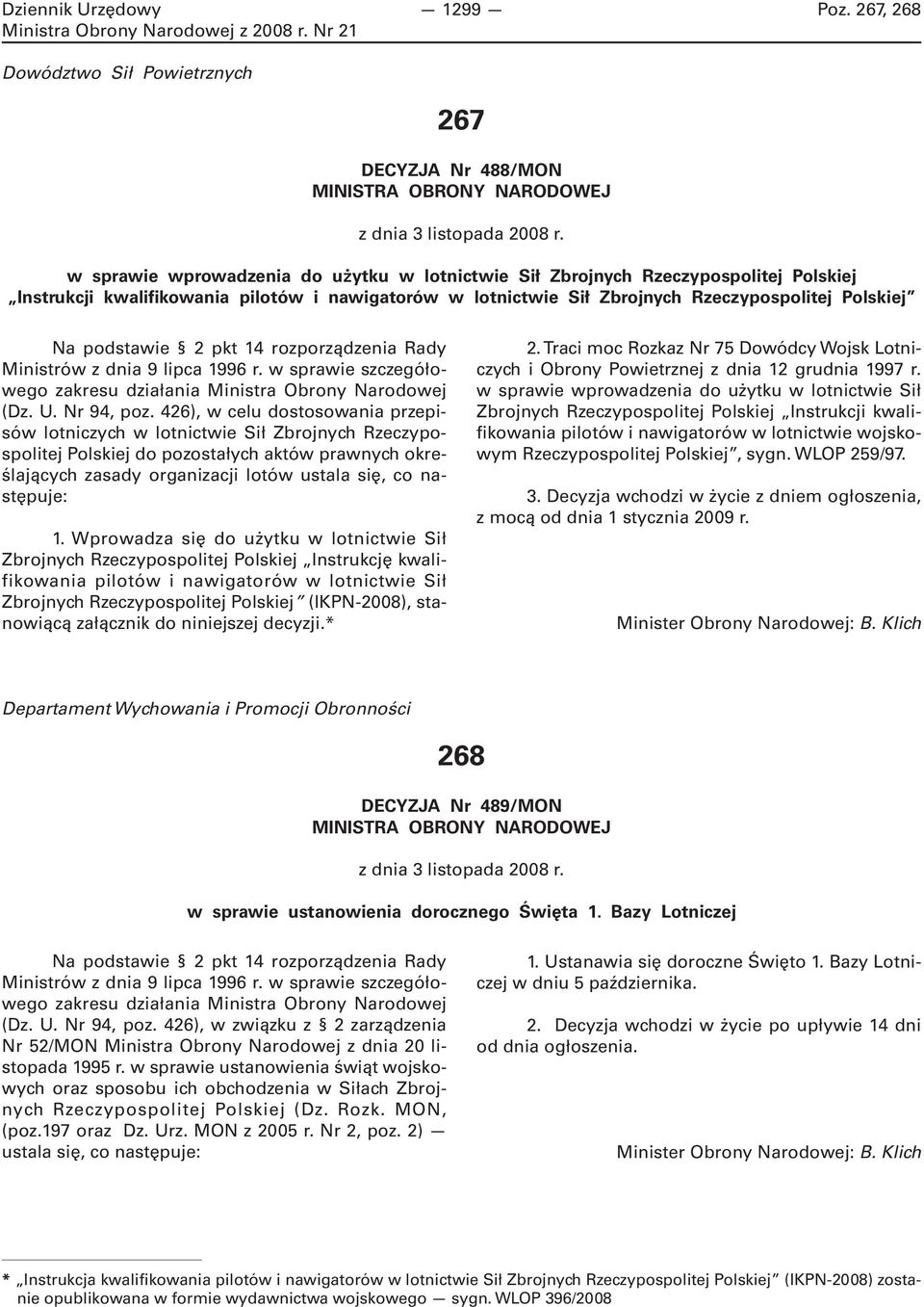 2 pkt 14 rozporządzenia Rady Ministrów z dnia 9 lipca 1996 r. w sprawie szczegółowego zakresu działania Ministra Obrony Narodowej (Dz. U. Nr 94, poz.