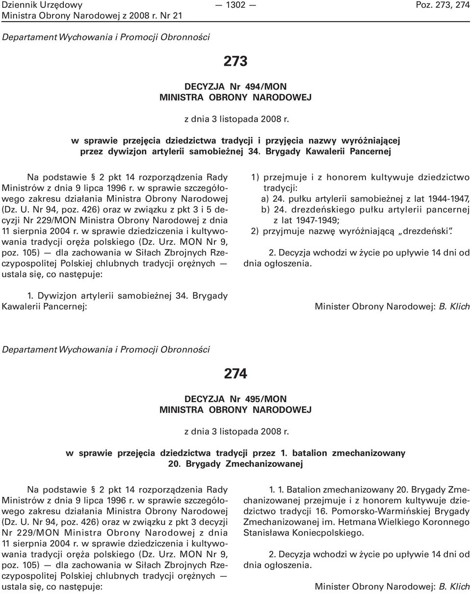 Brygady Kawalerii Pancernej Na podstawie 2 pkt 14 rozporządzenia Rady Ministrów z dnia 9 lipca 1996 r. w sprawie szczegółowego zakresu działania Ministra Obrony Narodowej (Dz. U. Nr 94, poz.