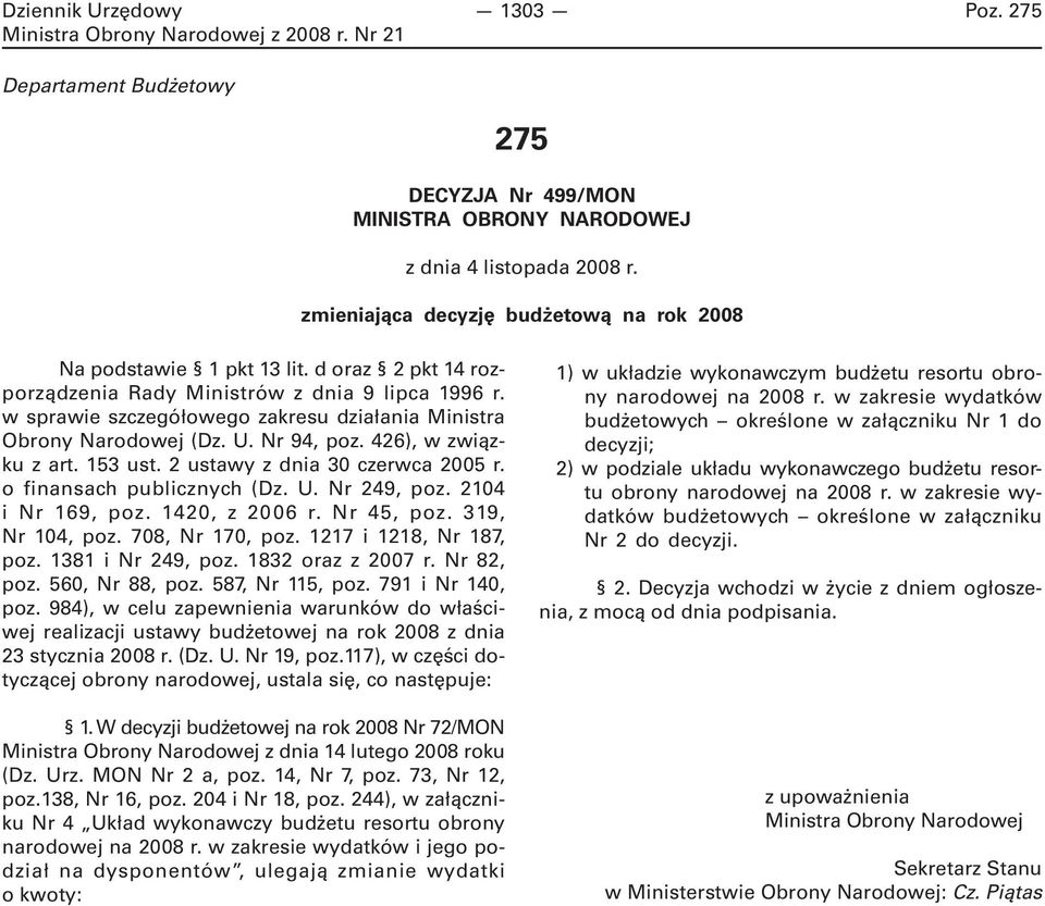 2 ustawy z dnia 30 czerwca 2005 r. o finansach publicznych (Dz. U. Nr 249, poz. 2104 i Nr 169, poz. 1420, z 2006 r. Nr 45, poz. 319, Nr 104, poz. 708, Nr 170, poz. 1217 i 1218, Nr 187, poz.