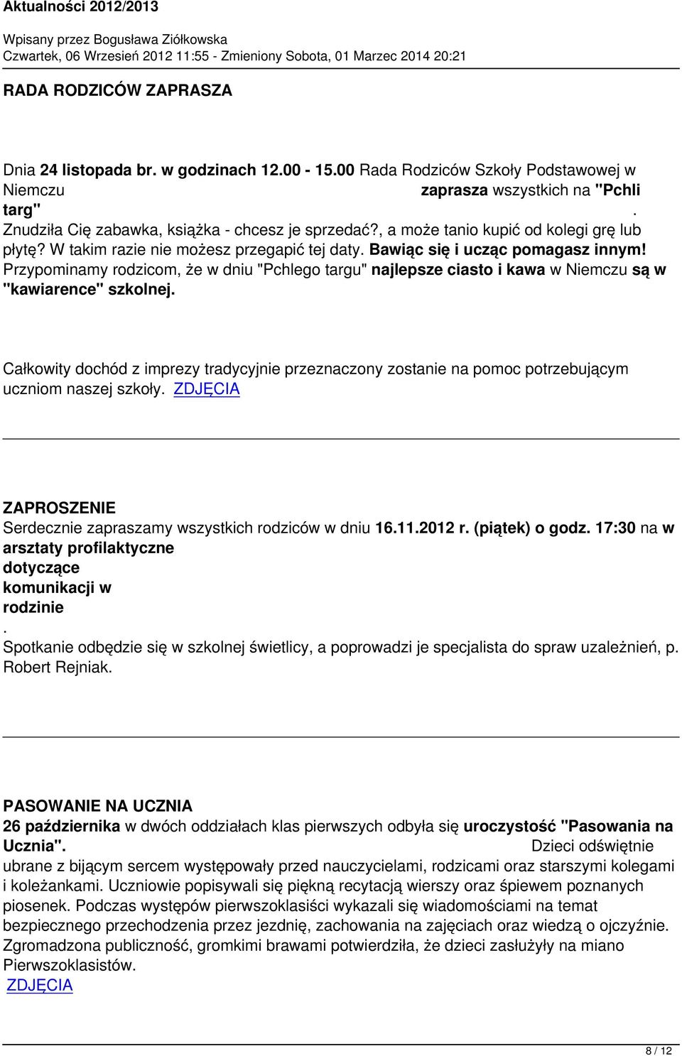 Przypominamy rodzicom, że w dniu "Pchlego targu" najlepsze ciasto i kawa w Niemczu są w "kawiarence" szkolnej Całkowity dochód z imprezy tradycyjnie przeznaczony zostanie na pomoc potrzebującym