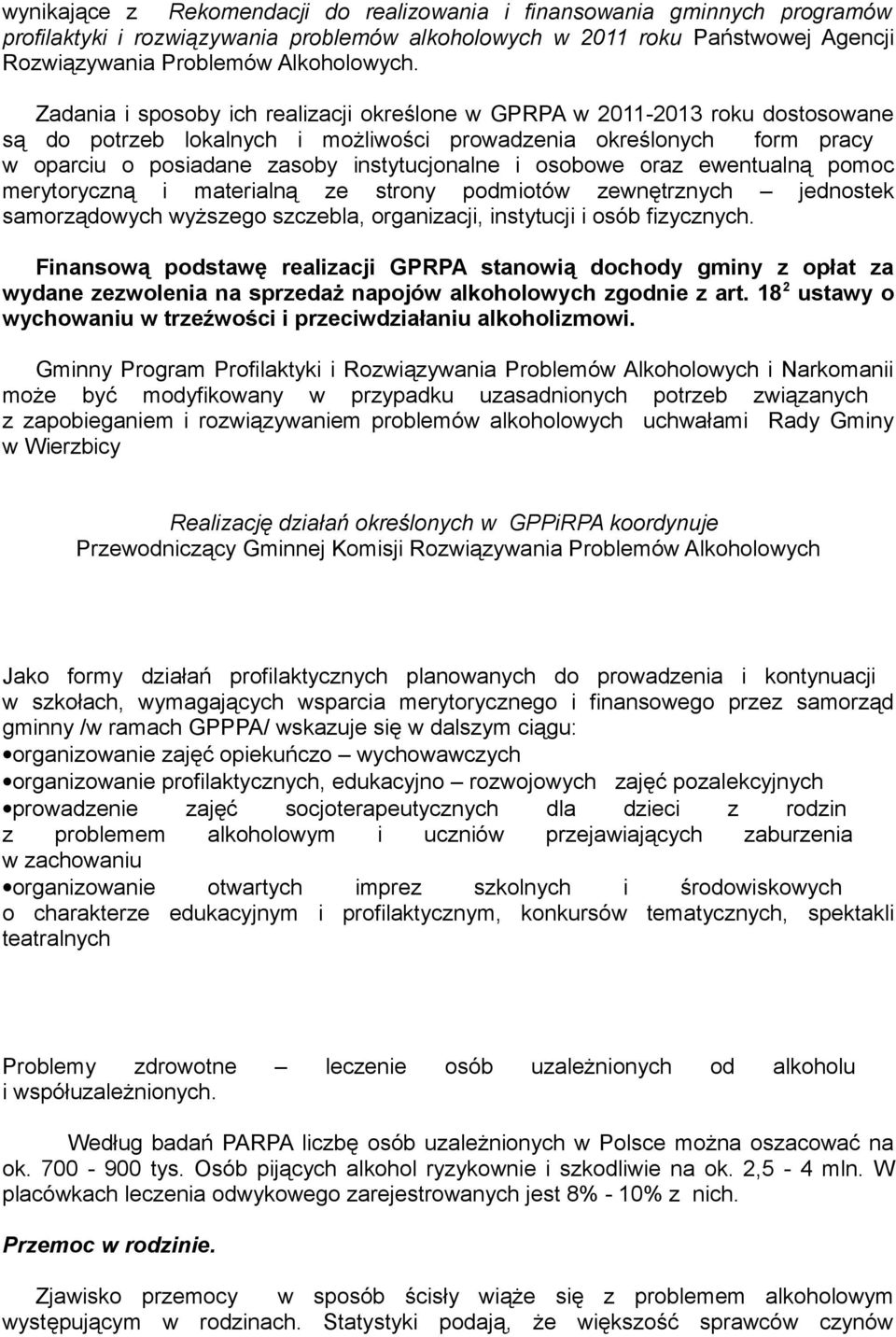 osobowe oraz ewentualną pomoc merytoryczną i materialną ze strony podmiotów zewnętrznych jednostek samorządowych wyższego szczebla, organizacji, instytucji i osób fizycznych.