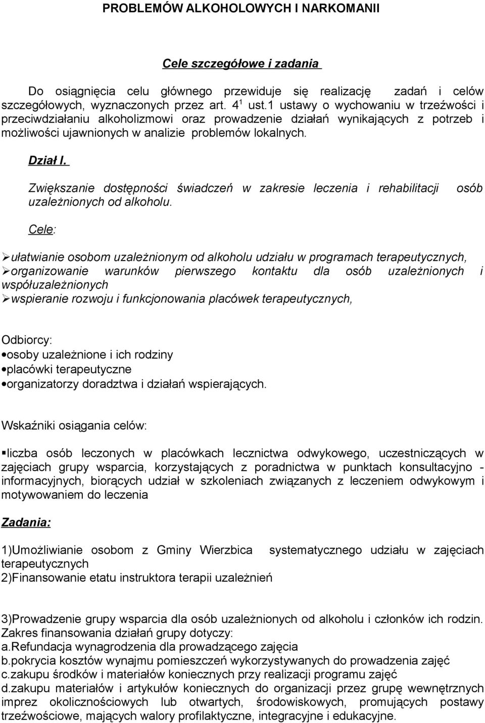 Zwiększanie dostępności świadczeń w zakresie leczenia i rehabilitacji uzależnionych od alkoholu.