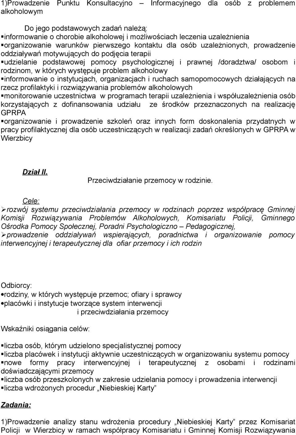 i rodzinom, w których występuje problem alkoholowy informowanie o instytucjach, organizacjach i ruchach samopomocowych działających na rzecz profilaktyki i rozwiązywania problemów alkoholowych