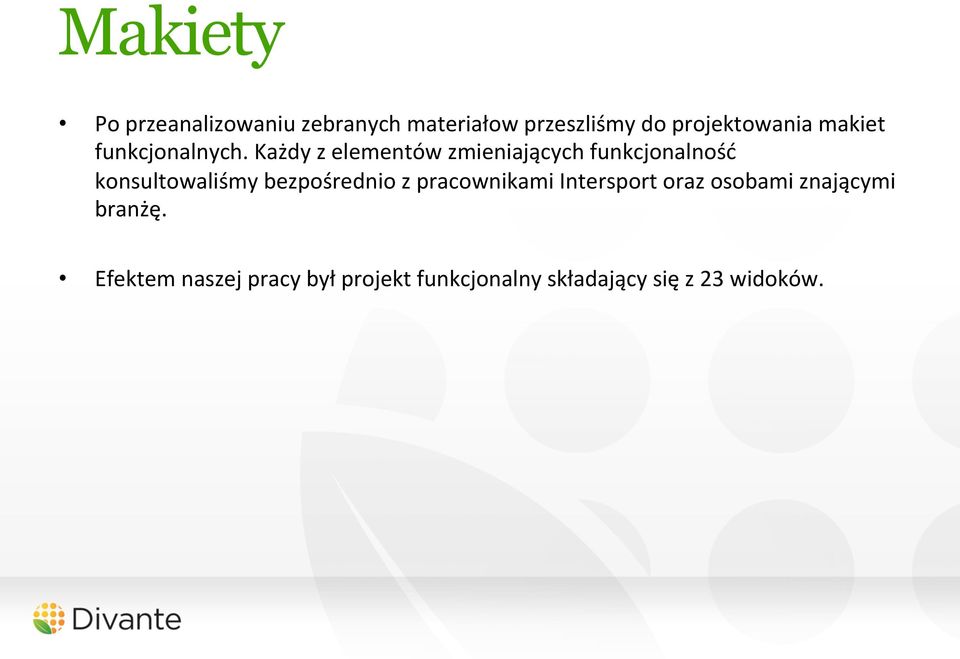 Każdy z elementów zmieniających funkcjonalność konsultowaliśmy bezpośrednio