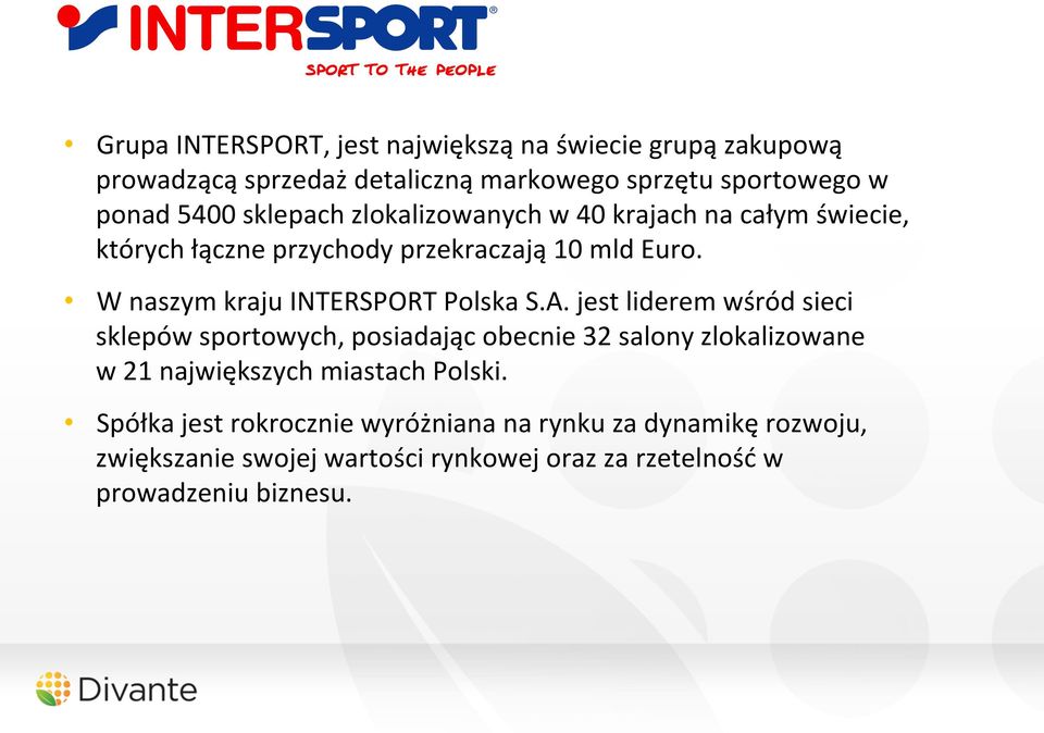 W naszym kraju INTERSPORT Polska S.A.