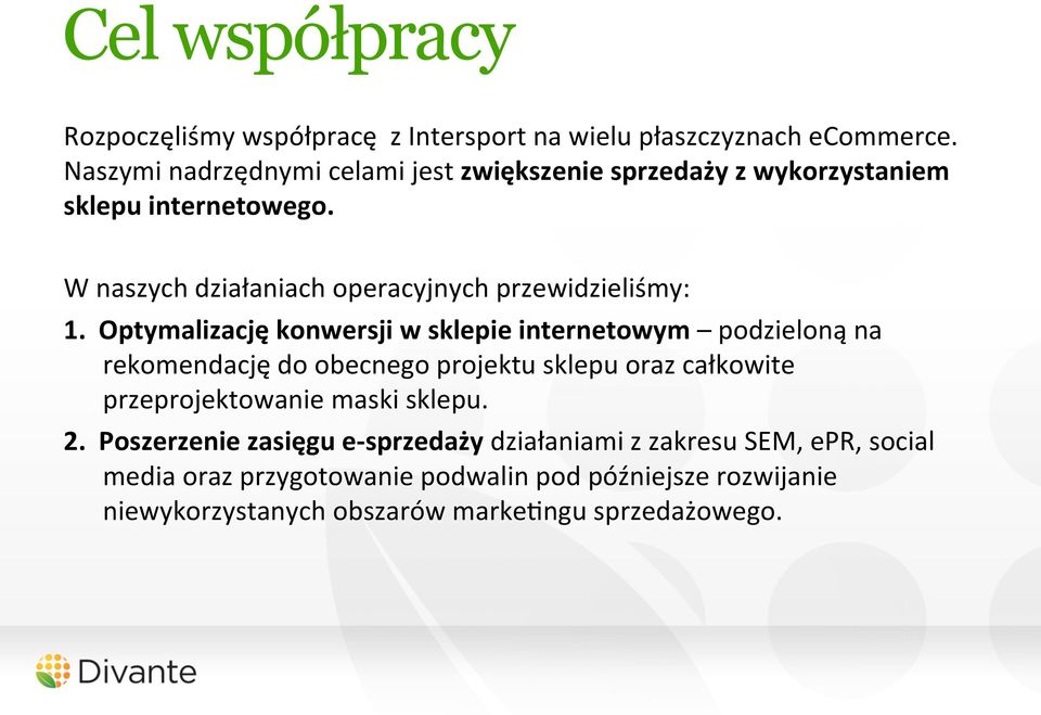 W naszych działaniach operacyjnych przewidzieliśmy: 1.