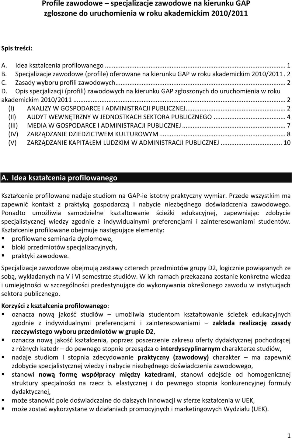 Opis specjalizacji (profili) zawodowych na kierunku GAP zgłoszonych do uruchomienia w roku akademickim 2010/2011... 2 (I) ANALIZY W GOSPODARCE I ADMINISTRACJI PUBLICZNEJ.