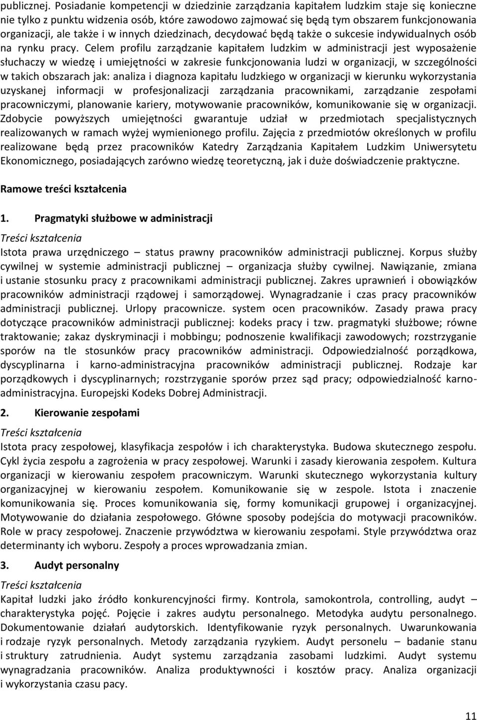 także i w innych dziedzinach, decydowad będą także o sukcesie indywidualnych osób na rynku pracy.