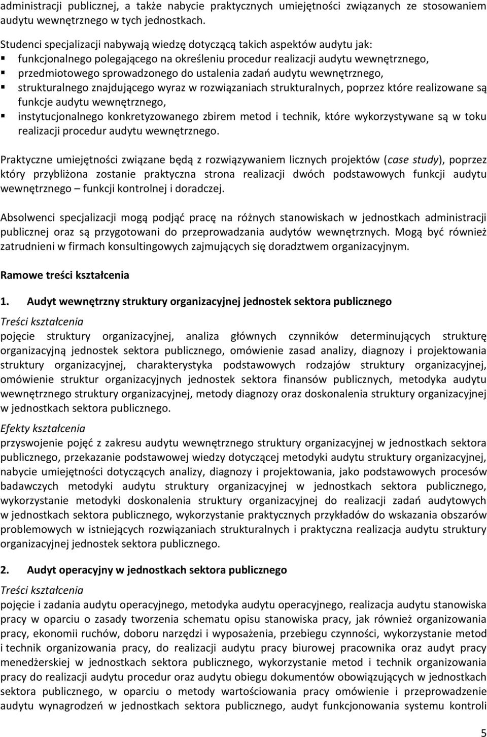 ustalenia zadao audytu wewnętrznego, strukturalnego znajdującego wyraz w rozwiązaniach strukturalnych, poprzez które realizowane są funkcje audytu wewnętrznego, instytucjonalnego konkretyzowanego