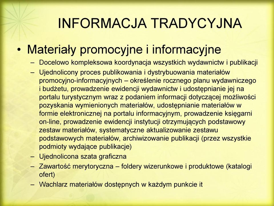 możliwości pozyskania wymienionych materiałów, udostępnianie materiałów w formie elektronicznej na portalu informacyjnym, prowadzenie księgarni on-line, prowadzenie ewidencji instytucji otrzymujących