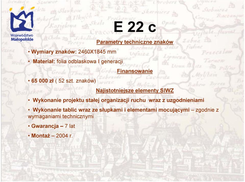 Wykonanie projektu stałej organizacji ruchu wraz z uzgodnieniami Wykonanie tablic wraz ze