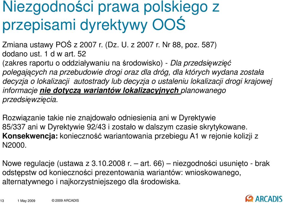 ustaleniu lokalizacji drogi krajowej informacje nie dotyczą wariantów lokalizacyjnych planowanego przedsięwzięcia.