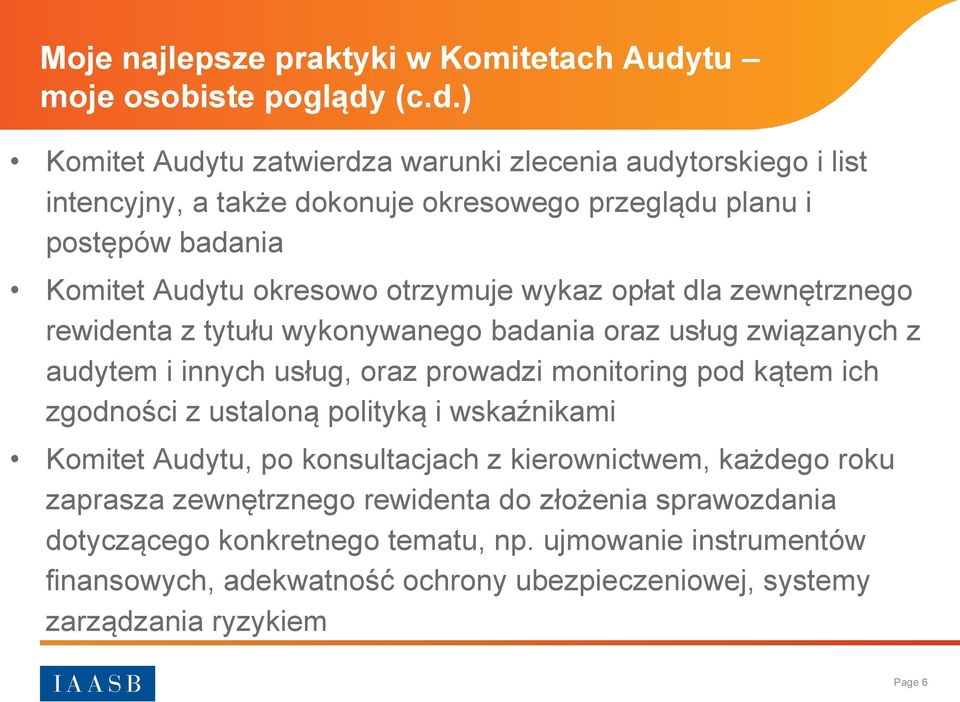 (c.d.) Komitet Audytu zatwierdza warunki zlecenia audytorskiego i list intencyjny, a także dokonuje okresowego przeglądu planu i postępów badania Komitet Audytu okresowo