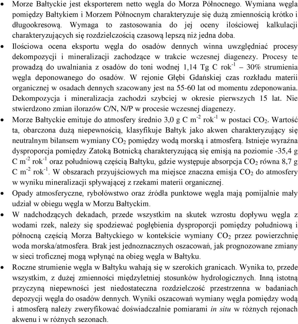 Ilościowa ocena eksportu węgla do osadów dennych winna uwzględniać procesy dekompozycji i mineralizacji zachodzące w trakcie wczesnej diagenezy.