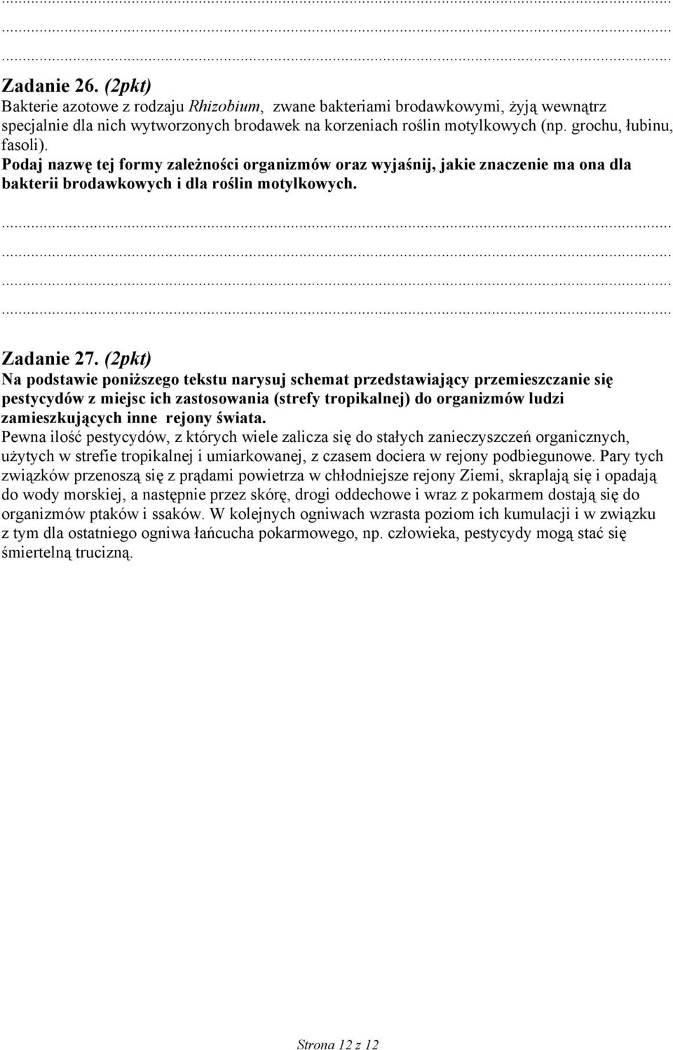 (2pkt) Na podstawie poniższego tekstu narysuj schemat przedstawiający przemieszczanie się pestycydów z miejsc ich zastosowania (strefy tropikalnej) do organizmów ludzi zamieszkujących inne rejony