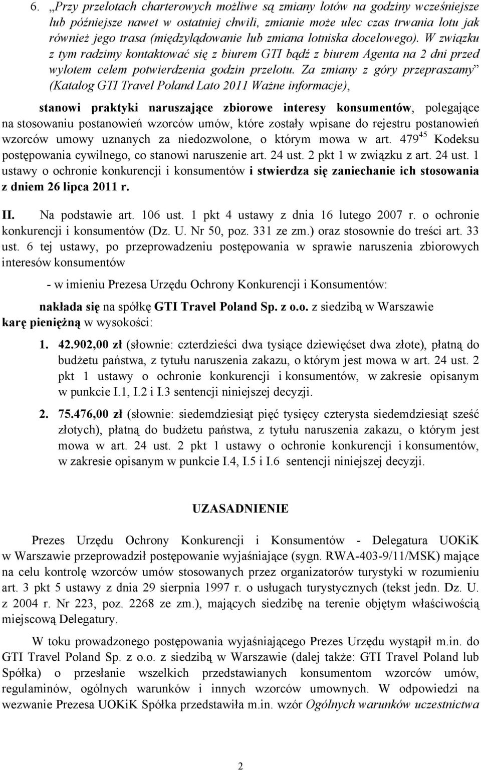 Za zmiany z góry przepraszamy (Katalog GTI Travel Poland Lato 2011 Ważne informacje), stanowi praktyki naruszające zbiorowe interesy konsumentów, polegające na stosowaniu postanowień wzorców umów,