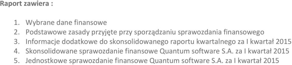 Informacje dodatkowe do skonsolidowanego raportu kwartalnego za I kwartał 2015 4.