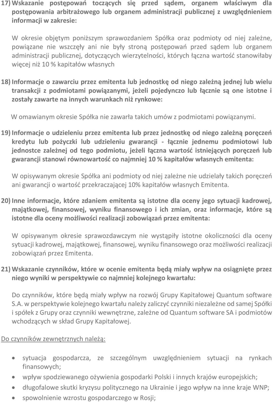 których łączna wartość stanowiłaby więcej niż 10 % kapitałów własnych 18) Informacje o zawarciu przez emitenta lub jednostkę od niego zależną jednej lub wielu transakcji z podmiotami powiązanymi,