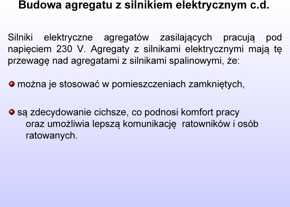 że: można je stosować w pomieszczeniach zamkniętych, są zdecydowanie cichsze, co podnosi