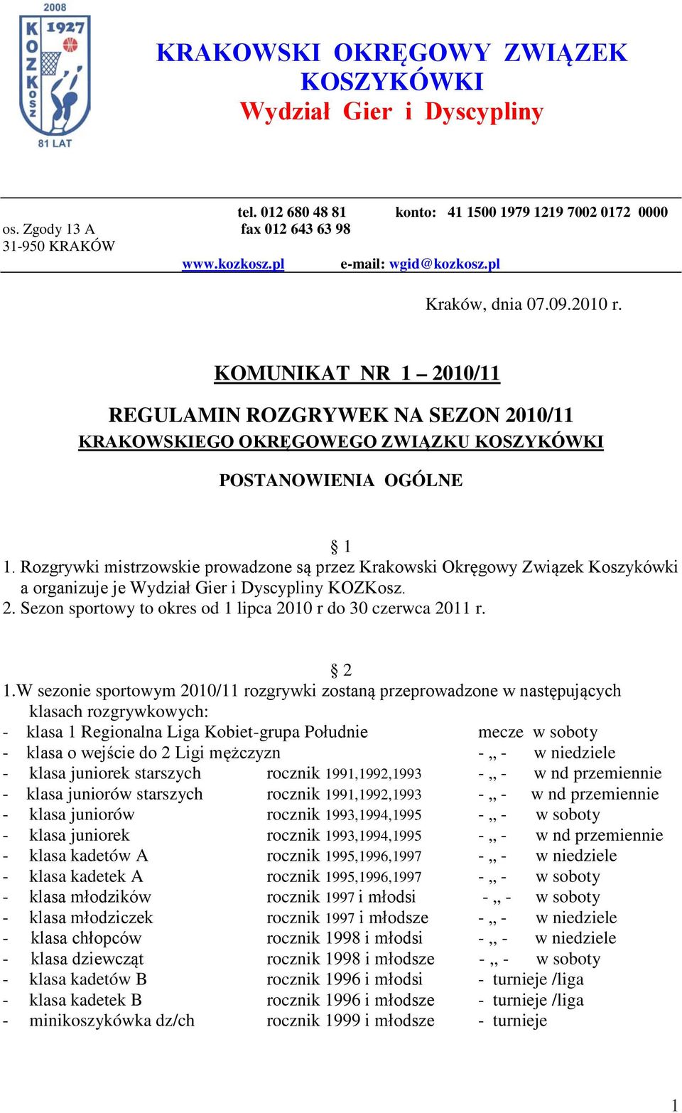 Rozgrywki mistrzowskie prowadzone są przez Krakowski Okręgowy Związek Koszykówki a organizuje je Wydział Gier i Dyscypliny KOZKosz. 2. Sezon sportowy to okres od 1 lipca 2010 r do 30 czerwca 2011 r.