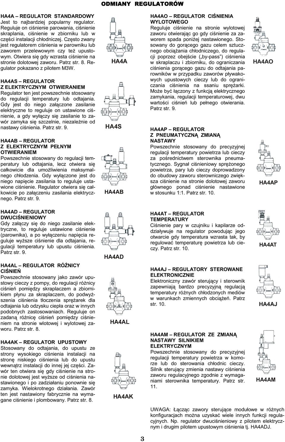 HAAS REGULATOR Z ELEKTRYCZNYM OTWIERANIEM Regulator ten jest powszechnie stosowany do regulacji temperatury lub odtajania.