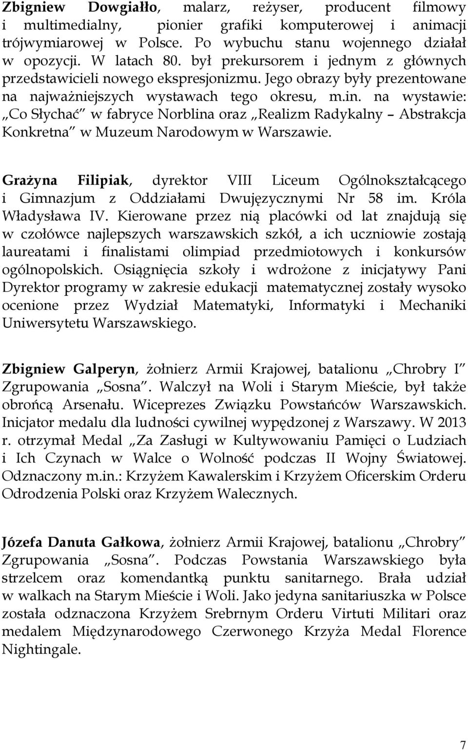 na wystawie: Co Słychać w fabryce Norblina oraz Realizm Radykalny Abstrakcja Konkretna w Muzeum Narodowym w Warszawie.