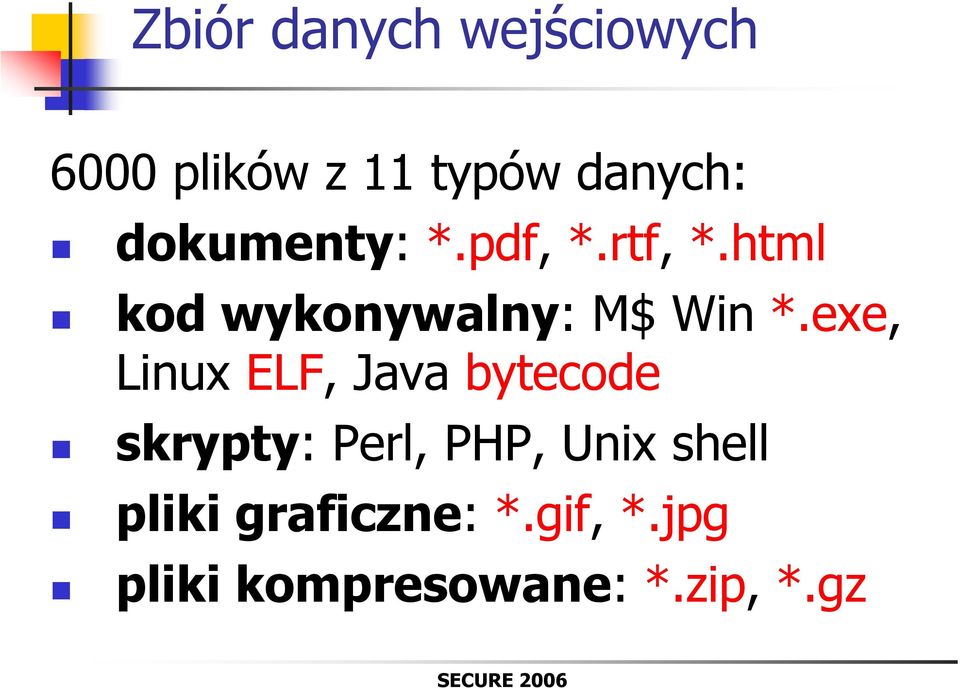 exe, Linux ELF, Java bytecode skrypty: Perl, PHP, Unix