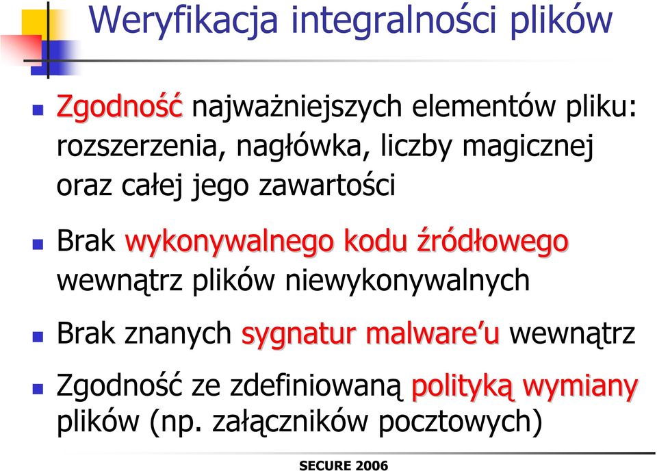 wykonywalnego kodu źródłowego wewnątrz plików niewykonywalnych Brak znanych