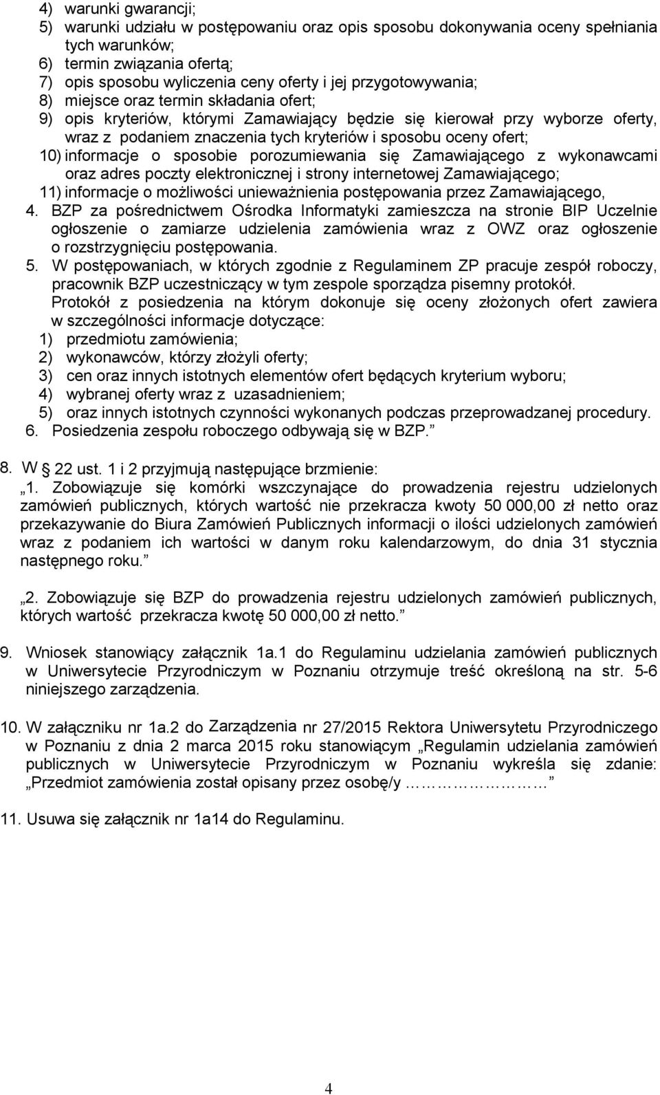 ofert; 10) informacje o sposobie porozumiewania się Zamawiającego z wykonawcami oraz adres poczty elektronicznej i strony internetowej Zamawiającego; 11) informacje o moŝliwości uniewaŝnienia