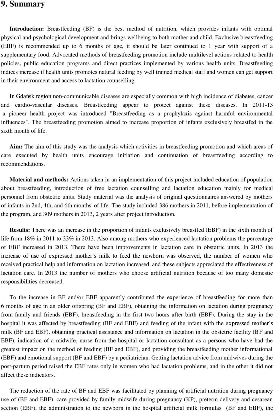 Advocated methods of breastfeeding promotion include multilevel actions related to health policies, public education programs and direct practices implemented by various health units.