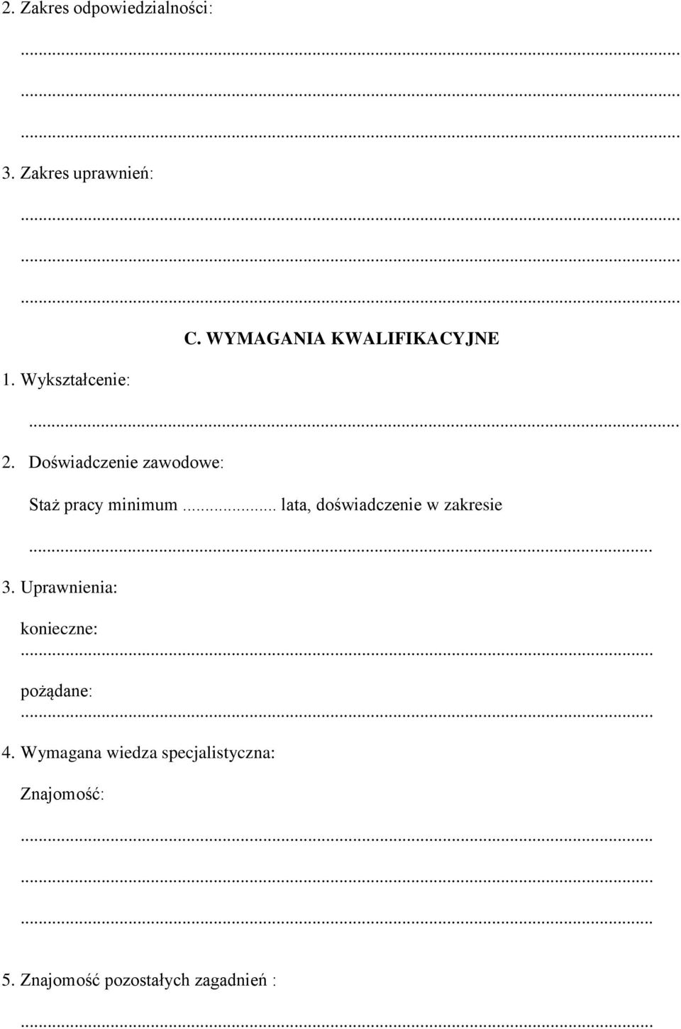 .. lata, doświadczenie w zakresie... 3. Uprawnienia: konieczne: pożądane: 4.