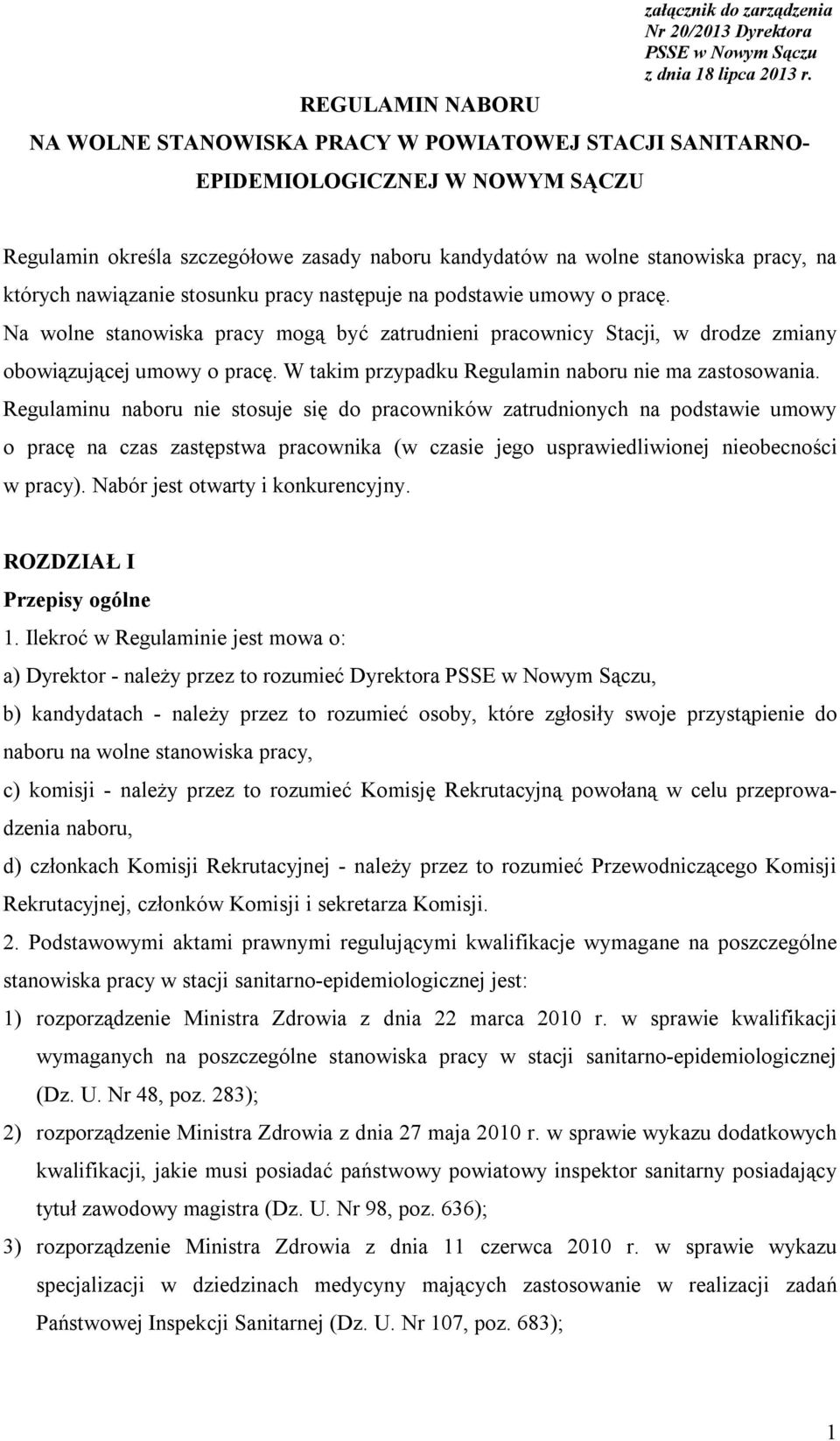 Na wolne stanowiska pracy mogą być zatrudnieni pracownicy Stacji, w drodze zmiany obowiązującej umowy o pracę. W takim przypadku Regulamin naboru nie ma zastosowania.