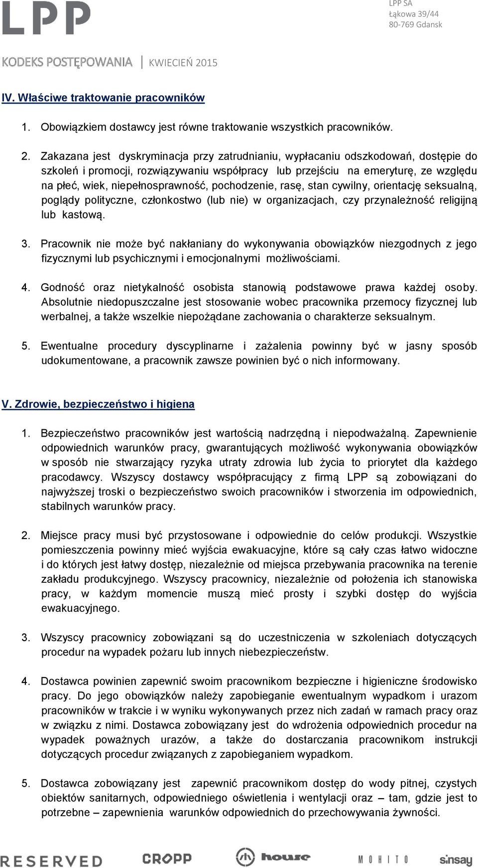 niepełnosprawność, pochodzenie, rasę, stan cywilny, orientację seksualną, poglądy polityczne, członkostwo (lub nie) w organizacjach, czy przynależność religijną lub kastową. 3.