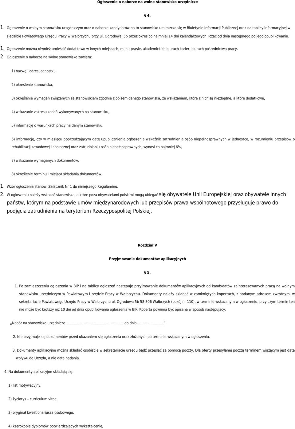 Pracy w Wałbrzychu przy ul. Ogrodowej 5b przez okres co najmniej 14 dni kalendarzowych licząc od dnia następnego po jego opublikowaniu. 2.