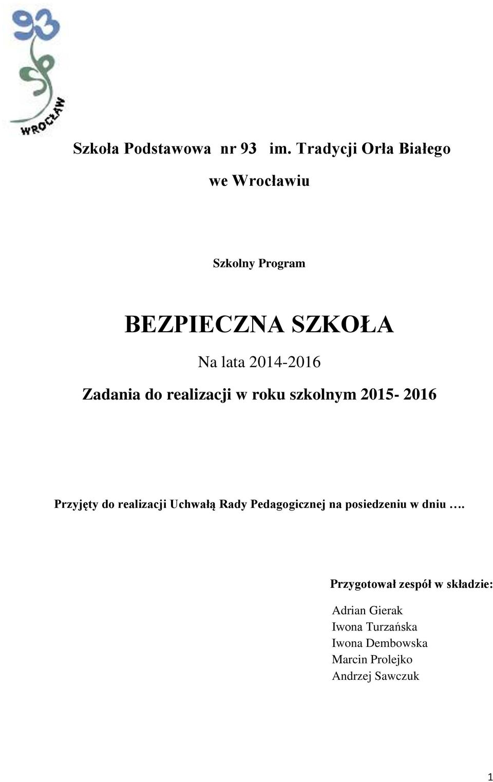 2014-2016 Zadania do realizacji w roku szkolnym 2015-2016 Przyjęty do realizacji